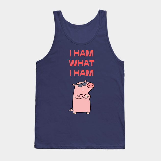 I Ham What I Ham Tank Top by Rusty-Gate98